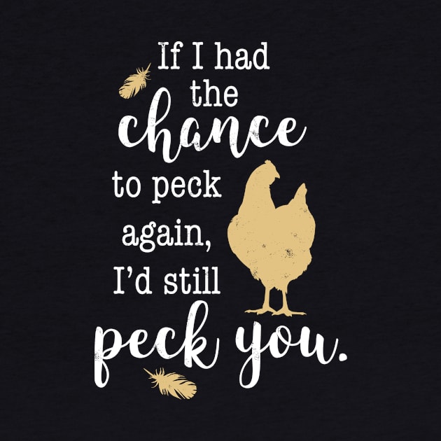 Funny I'd Still Peck You, Feathers and Hen, Chicken Lovers by cottoncanvas